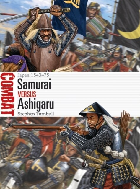 Samurai vs Ashigaru : Japan 1543–75 (Paperback)