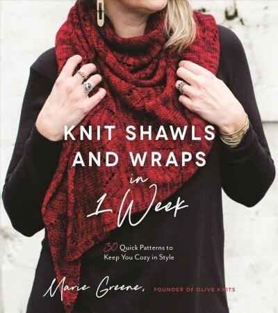 Knit Shawls & Wraps in 1 Week: 30 Quick Patterns to Keep You Cozy in Style (Paperback)