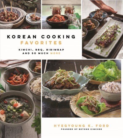 Korean Cooking Favorites: Kimchi, Bbq, Bibimbap and So Much More (Paperback)