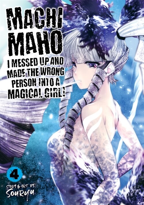 Machimaho: I Messed Up and Made the Wrong Person Into a Magical Girl! Vol. 4 (Paperback)