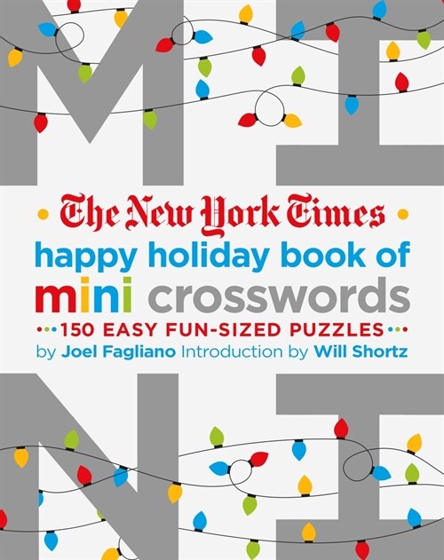 The New York Times Happy Holiday Book of Mini Crosswords: 150 Easy Fun-Sized Puzzles (Paperback)