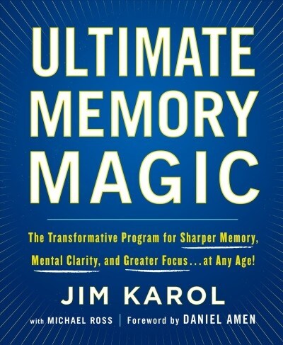 Ultimate Memory Magic: The Transformative Program for Sharper Memory, Mental Clarity, and Greater Focus . . . at Any Age! (Paperback)