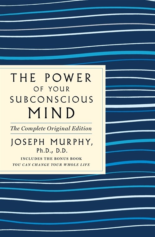 The Power of Your Subconscious Mind: The Complete Original Edition: Also Includes the Bonus Book You Can Change Your Whole Life (Paperback)