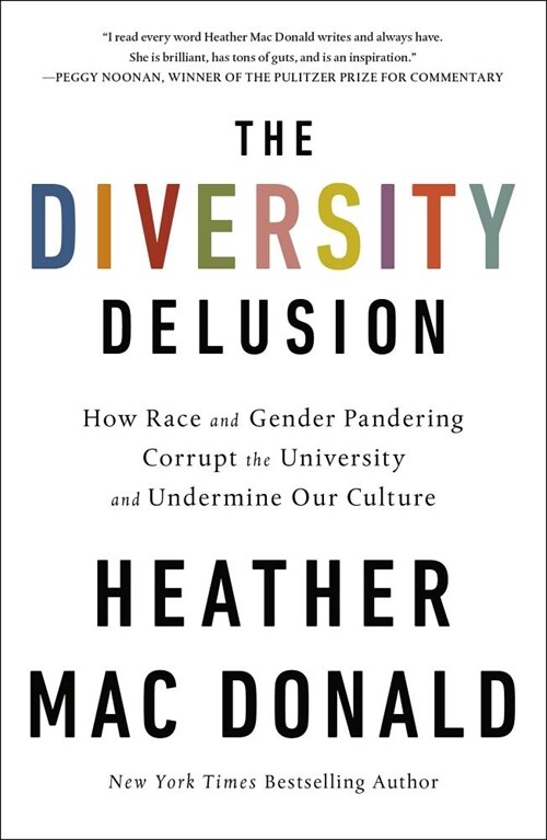 The Diversity Delusion: How Race and Gender Pandering Corrupt the University and Undermine Our Culture (Paperback)