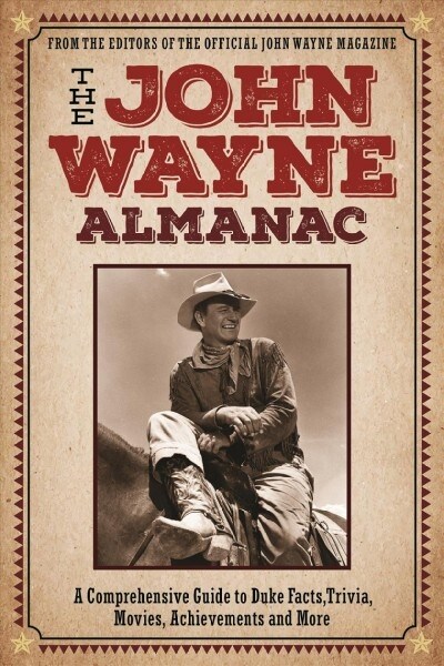 The John Wayne Companion: A Comprehensive Guide to Duke Facts, Trivia, Movies, Achievements and More (Paperback)