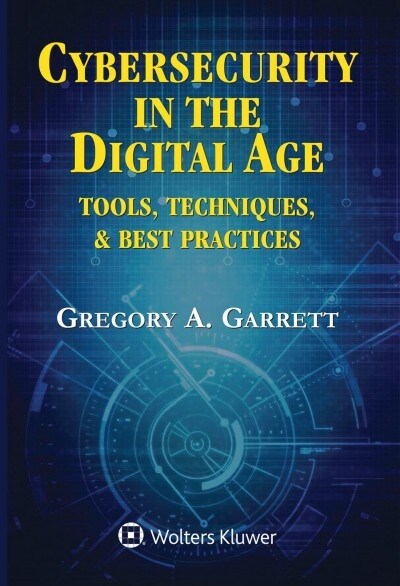 Cybersecurity in the Digital Age: Tools, Techniques, & Best Practices (Paperback)