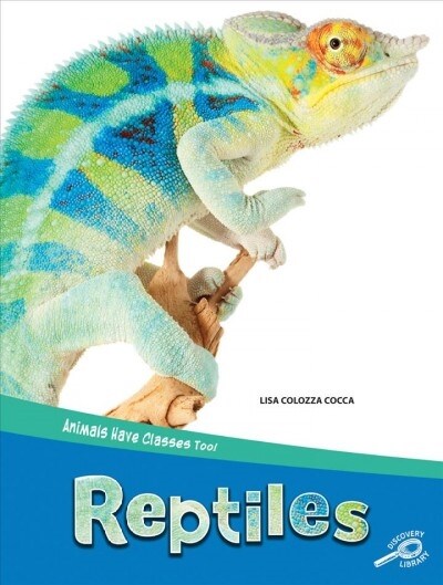 Animals Have Classes Too! Reptiles (Hardcover)