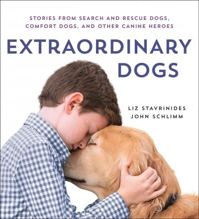 Extraordinary Dogs: Stories from Search and Rescue Dogs, Comfort Dogs, and Other Canine Heroes (Hardcover)