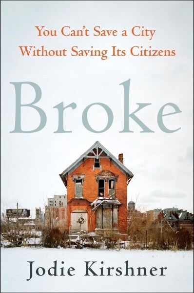 Broke: Hardship and Resilience in a City of Broken Promises (Hardcover)