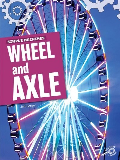 Simple Machines Wheel and Axle (Hardcover)