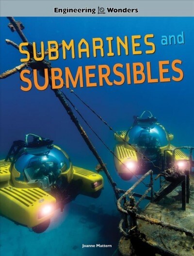 Engineering Wonders Submarines and Submersibles (Hardcover)