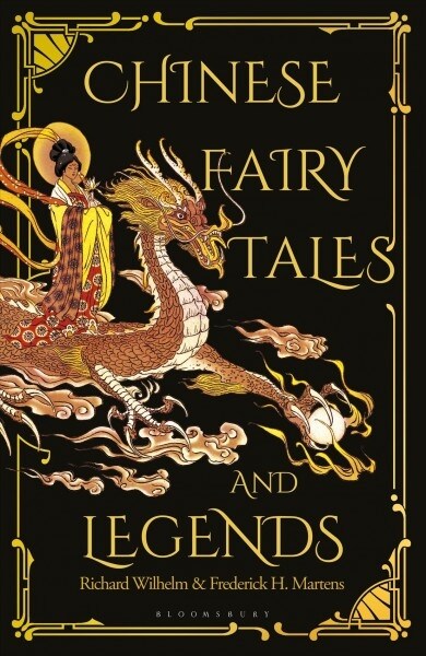 Chinese Fairy Tales and Legends : A Gift Edition of 73 Enchanting Chinese Folk Stories and Fairy Tales (Hardcover)