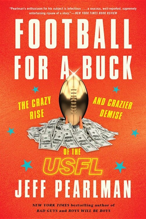 Football for a Buck: The Crazy Rise and Crazier Demise of the Usfl (Paperback)