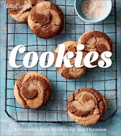 Betty Crocker Cookies: Irresistibly Easy Recipes for Any Occasion (Hardcover)