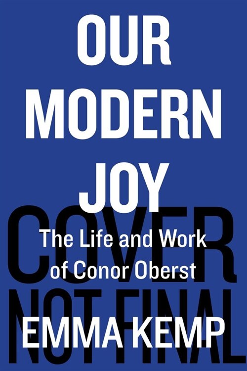 Our Modern Joy: The Life and Work of Conor Oberst (Hardcover)