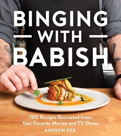 Binging with Babish: 100 Recipes Recreated from Your Favorite Movies and TV Shows (Hardcover)