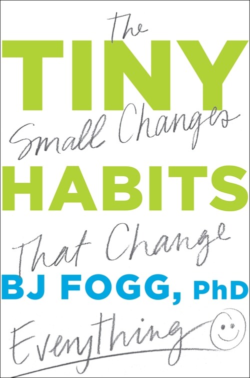Tiny Habits: The Small Changes That Change Everything (Hardcover)