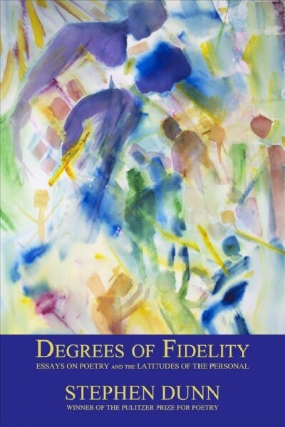 Degrees of Fidelity: Essays on Poetry and the Latitudes of the Personal (Paperback)