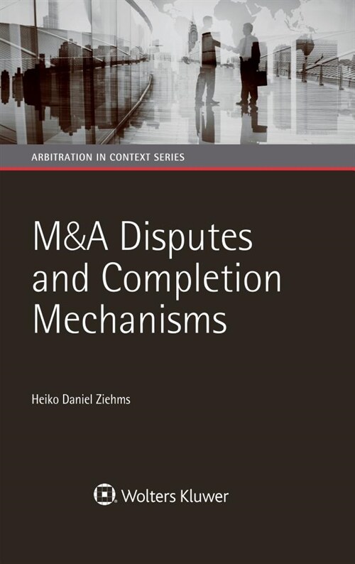 M&a Disputes and Completion Mechanisms (Hardcover)