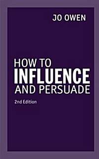 [중고] How to Influence and Persuade (Paperback, 2 ed)