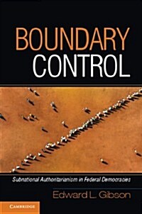 Boundary Control : Subnational Authoritarianism in Federal Democracies (Paperback)