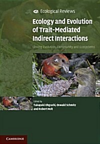Trait-Mediated Indirect Interactions : Ecological and Evolutionary Perspectives (Paperback)