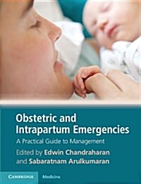 Obstetric and Intrapartum Emergencies : A Practical Guide to Management (Paperback)