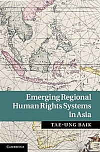 Emerging Regional Human Rights Systems in Asia (Hardcover)