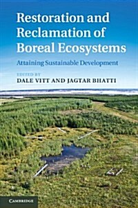 Restoration and Reclamation of Boreal Ecosystems : Attaining Sustainable Development (Hardcover)