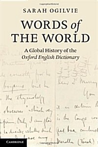 Words of the World : A Global History of the Oxford English Dictionary (Paperback)
