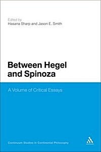 Between Hegel and Spinoza: A Volume of Critical Essays (Hardcover)