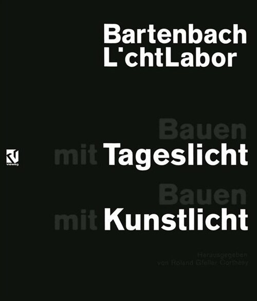 Bartenbach LchtLabor : Bauen mit Tageslicht: Bauen mit Kunstlicht (Paperback)