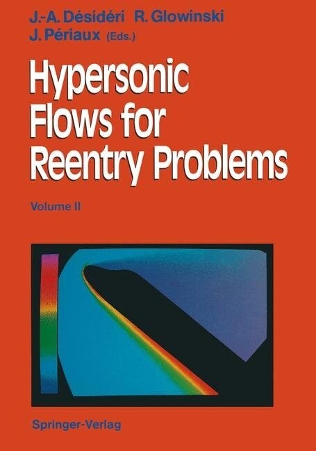 Hypersonic Flows for Reentry Problems : Volume II: Test Cases - Experiments and Computations Proceedings of a Workshop Held in Antibes, France, 22-25  (Paperback)