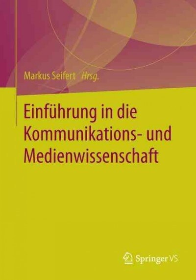 Einf?rung in Die Kommunikations- Und Medienwissenschaft (Paperback, 1. Aufl. 2021)