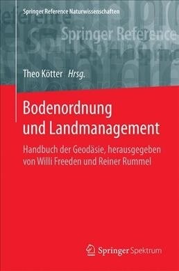 Bodenordnung Und Landmanagement: Handbuch Der Geod?ie, Herausgegeben Von Willi Freeden Und Reiner Rummel (Hardcover, 1. Aufl. 2022)