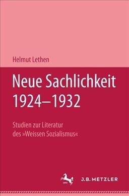 Neue Sachlichkeit 1924-1932: Studien Zur Literatur Des Weissen Sozialismus (Hardcover)