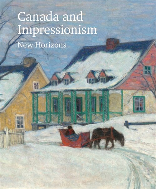 Canada and Impressionism: New Horizons (Hardcover)