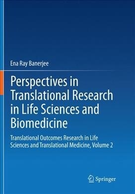 Perspectives in Translational Research in Life Sciences and Biomedicine: Translational Outcomes Research in Life Sciences and Translational Medicine, (Paperback, Softcover Repri)