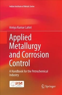 Applied Metallurgy and Corrosion Control: A Handbook for the Petrochemical Industry (Paperback, Softcover Repri)