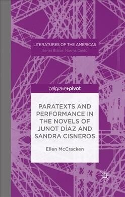 Paratexts and Performance in the Novels of Junot Diaz and Sandra Cisneros (Paperback)