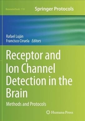 Receptor and Ion Channel Detection in the Brain: Methods and Protocols (Paperback, Softcover Repri)