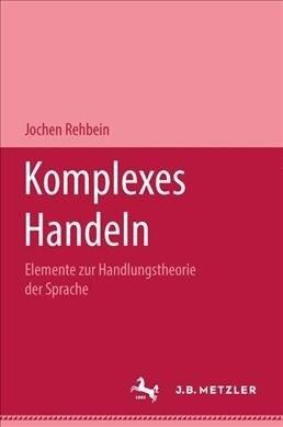 Komplexes Handeln : Elemente zur Handlungstheorie der Sprache (Hardcover)