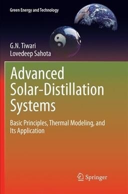 Advanced Solar-Distillation Systems: Basic Principles, Thermal Modeling, and Its Application (Paperback, Softcover Repri)