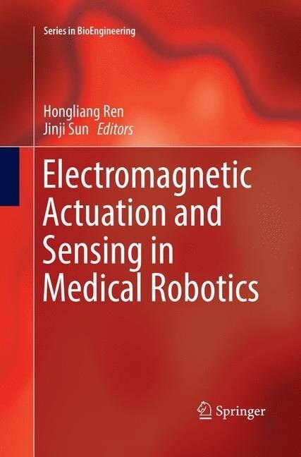 Electromagnetic Actuation and Sensing in Medical Robotics (Paperback)