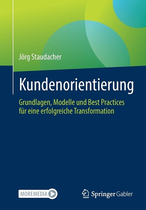 Kundenorientierung: Grundlagen, Modelle Und Best Practices F? Eine Erfolgreiche Transformation (Paperback, 1. Aufl. 2021)