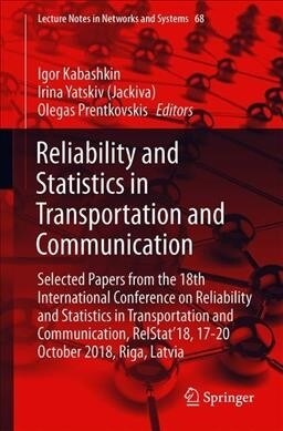 Reliability and Statistics in Transportation and Communication: Selected Papers from the 18th International Conference on Reliability and Statistics i (Paperback, 2019)