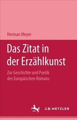 Das Zitat in Der Erz?lkunst: Zur Geschichte Und Poetik Des Europ?schen Romans (Hardcover)