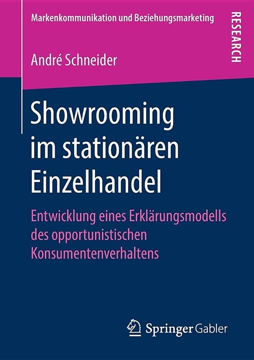 Showrooming Im Station?en Einzelhandel: Entwicklung Eines Erkl?ungsmodells Des Opportunistischen Konsumentenverhaltens (Paperback, 1. Aufl. 2019)