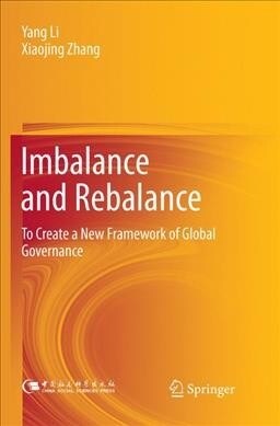 Imbalance and Rebalance: To Create a New Framework of Global Governance (Paperback, Softcover Repri)