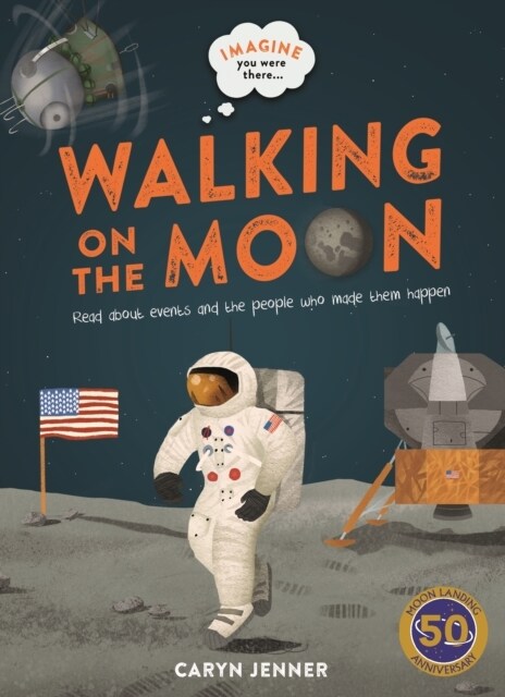 Imagine you were there... Walking on the Moon (Hardcover)